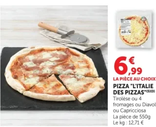 Pizza L'italie des Pizzas Tirolèse ou 4 fromages ou Diavola ou Capricciosa
