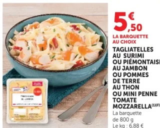 Tagliatelles au surimi ou Piémontaise au jambon ou Pommes de terre au thon ou Mini penne tomate mozzarella