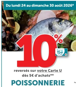 10% reversés sur votre Carte U dès 5€ d'achats sur le rayon poissonnerie