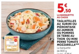 Tagliatelles au surimi ou Piémontaise au jambon ou Pommes de terre au thon ou Mini penne tomate mozzarella