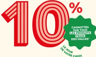 10% cagnottés sur tous les produits frais des halles le jour de votre choix
