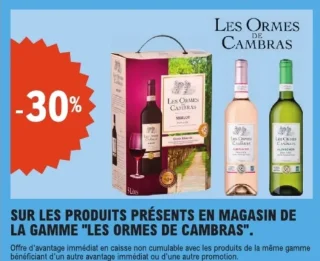 SUR LES PRODUITS PRÉSENTS EN MAGASIN DE LA GAMME "LES ORMES DE CAMBRAS"