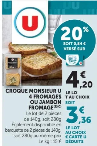 Croque monsieur U 4 fromages ou jambon soit fromage