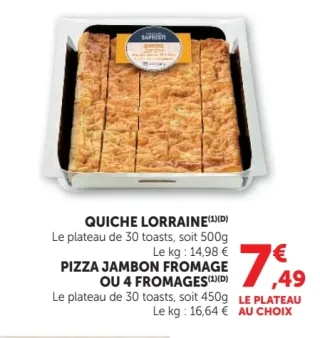 Quiche Lorraine ou Pizza jambon fromage ou 4 fromages