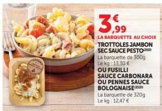 Trottoles jambon sec sauce pesto ou Fusilli sauce carbonara ou Pennes sauce bolognaise