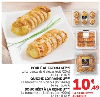 Roulé au fromage, Quiche Lorraine U, ou Bouchées à la reine U