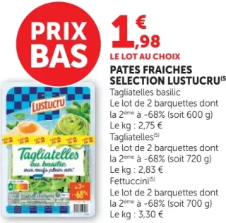 Pates fraiches selection Lustucru Tagliatelles basilic ou Tagliatelles ou Fettuccini