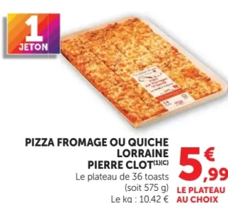 Pizza Fromage ou Quiche Lorraine Pierre Clot