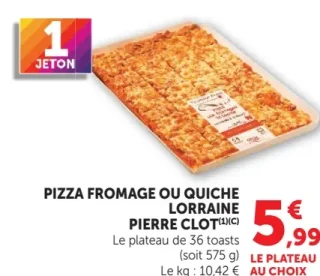 PIZA FROMAGE OU QUICHE LORRAINE PIERRE CLOT