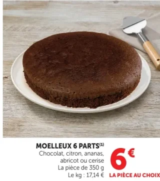 MOELLEUX 6 PARTS Chocolat, citron, ananas, abricot ou cerise