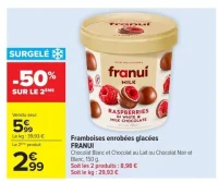 Framboises enrobées glacées FRANUI Chocolat Blanc et Chocolat au Lait ou Chocolat Noir et Blanc