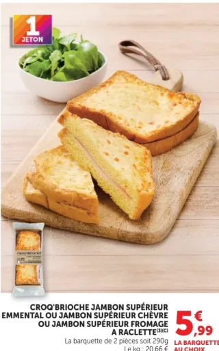 Croq'Brioche jambon supérieur emmental ou jambon supérieur chèvre ou jambon supérieur fromage à raclette