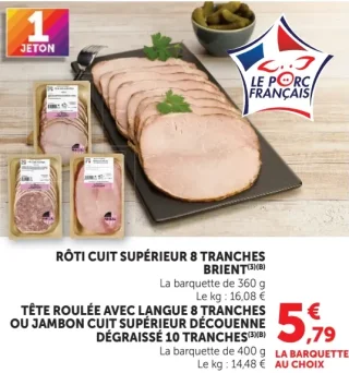 Rôti cuit supérieur 8 tranches Brient ou Tête roulée avec langue 8 tranches ou Jambon cuit supérieur découenné dégraissé 10 tranches