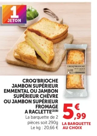 Croq'Brioche jambon supérieur emmental ou jambon supérieur chèvre ou jambon supérieur fromage a raclette