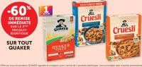 Gamme de céréales Quaker (Quaker Oats, Cruesli Chocolat au Lait, Cruesli Mélange de Noix)
