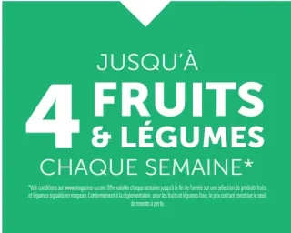 Jusqu'à 4 Fruits & Légumes chaque semaine