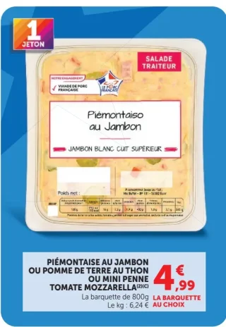 PIÉMONTAISE AU JAMBON OU POMME DE TERRE AU THON OU MINI PENNE TOMATE MOZZARELLA U