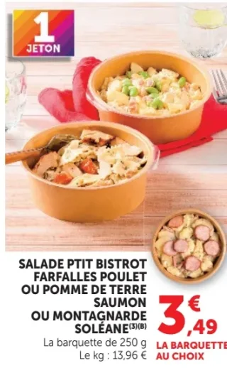Salade Ptit Bistrot Farfalles poulet ou Pomme de terre saumon ou Montagnarde Soléane