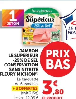 Jambon Le Supérieur -25% de sel conservation sans nitrite Fleury Michon