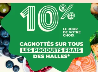 10% cagnottés sur tous les produits frais des halles le jour de votre choix
