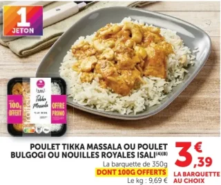 Poulet Tikka Massala ou Poulet Bulgogi ou Nouilles Royales Isali