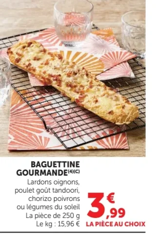 Baguettine gourmande lardons oignons, poulet tandoori, chorizo poivrons ou légumes du soleil