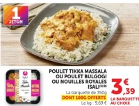 Poulet Tikka Massala ou Poulet Bulgogi ou Nouilles Royales Isali