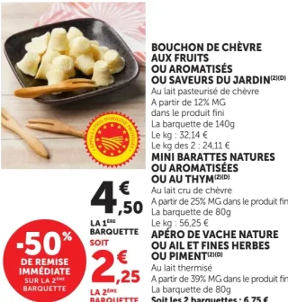 BOUCHON DE CHÈVRE AUX FRUITS OU AROMATISÉS OU SAVEURS DU JARDIN / MINI BARATTES NATURES OU AROMATISÉES OU AU THYM / APÉRO DE VACHE NATURE OU AIL ET FINES HERBES OU PIMENT