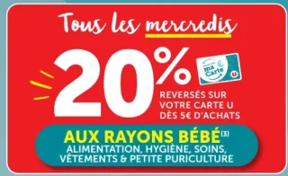 Tous les mercredis -20% reversés sur votre carte U aux rayons bébé (dès 5€ d'achats)