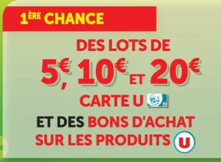 1ère Chance - Jeu Les 20 Jours Plus Le Jeu : Des lots de 5€, 10€ et 20€ Carte U et des bons d'achat