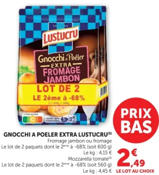 GNOCCHI A POELER EXTRA LUSTUCRU Fromage jambon ou mozzarella tomate