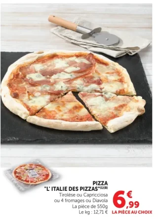 Pizza L'Italie des Pizzas Tirolèse ou Capricciosa ou 4 fromages ou Diavola
