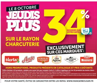 34% reversés sur votre Carte U sur le rayon Charcuterie (marques Herta, Aoste, Bordeau Chesnel, Saint Agaûne, Montagne Noire, Montorsi)