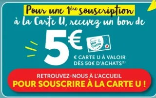 Bon d'achat de 5€ offert pour une 1ère souscription à la Carte U, dès 50€ d'achats