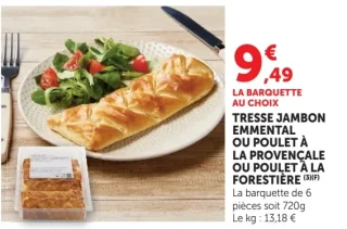 Tresse Jambon Emmental ou Poulet à la provençale ou Poulet à la forestière