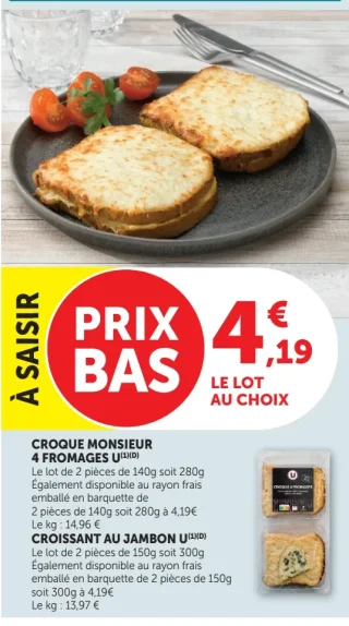 Croque monsieur 4 fromages U ou Croissant au jambon U