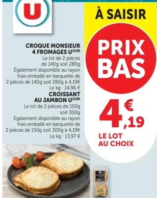 Croque monsieur 4 fromages U ou Croissant au jambon U