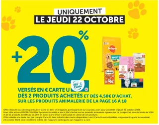 20% versés en € Carte U dès 2 produits achetés et dès 4,50€ d'achat sur les produits animalerie