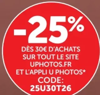 Remise -25% dès 30€ d'achat UPhotos.fr
