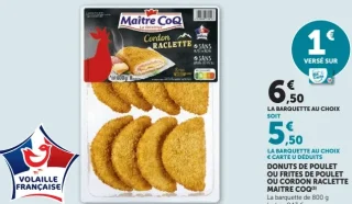 Cordon raclette, Donuts ou Frites de poulet Maître Coq