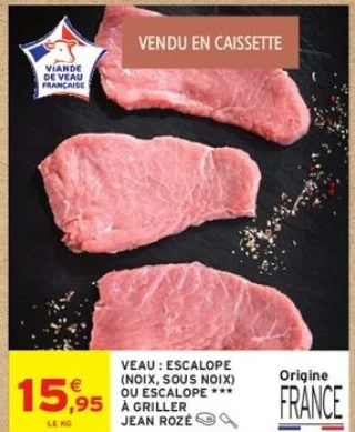 Veau: Escalope (noix, sous noix) ou escalope *** à griller Jean Rozé