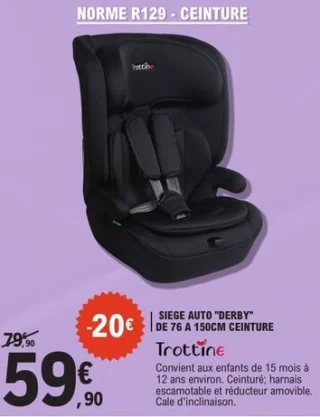SIEGE AUTO "DERBY" DE 76 A 150CM CEINTURE Trottine