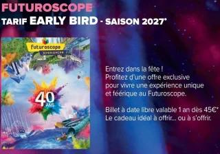 Billet à date libre Futuroscope Tarif Early Bird - Saison 2027